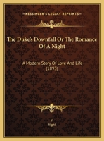The Duke's Downfall Or The Romance Of A Night: A Modern Story Of Love And Life 0526568232 Book Cover