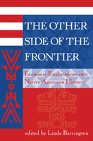 The Other Side of the Frontier: Economic Explorations Into Native American History 0367318830 Book Cover