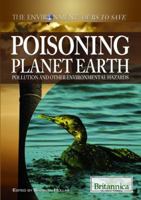 Poisoning Planet Earth: Pollution And Other Environmental Hazards (The Environment: Ours To Save) 1615305084 Book Cover