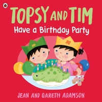 Topsy and Tim: Have a Birthday Party 0241716365 Book Cover