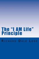 The "I AM Life" Principle: The Path to Unlimited and Eternal Life 1718912722 Book Cover