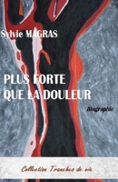 PLUS FORTE QUE LA DOULEUR (Tranches de vie) (French Edition) 154968180X Book Cover