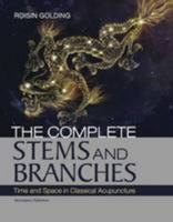 The Complete Stems and Branches: Time and Space in Classical Acupuncture 0957651406 Book Cover