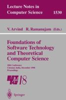 Foundations of Software Technology and Theoretical Computer Science: 18th Conference, Chennai, India, December 17-19, 1998, Proceedings 3540653848 Book Cover