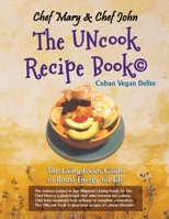 Chef Mary & Chef John: The UNcook Recipe book 1649341806 Book Cover