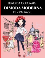 Libro Da Colorare Di Moda Moderna Per Ragazze: Moda Libro Da Colorar Per Ragazze - Libro da colorare di moda per ragazze da 8 a 12 anni - Libro Della B08Z2X2845 Book Cover