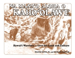 Na Mana'o Aloha O Kaho'olawe: Hawai'i Warriors--Love for Land and Culture 1952461065 Book Cover