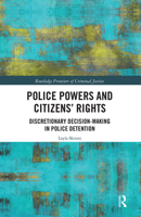 Police Powers and Citizens' Rights: Discretionary Decision-Making in Police Detention 0367661594 Book Cover