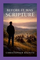 Before It Was Scripture: A Witness to the Way 1105726371 Book Cover