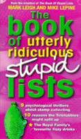 The Book of Utterly Ridiculous Stupid Lists 0753502623 Book Cover