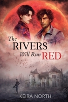 The Rivers Will Run Red (House of Draculesti) 1648908802 Book Cover