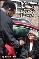 Grandma Mattie Goes to Church 0578474085 Book Cover