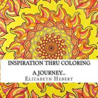 Inspiration Thru Coloring: A Journey... 1543213251 Book Cover