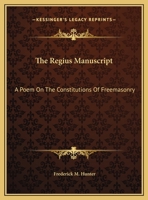 The Regius Manuscript: A Poem On The Constitutions Of Freemasonry 1169507204 Book Cover