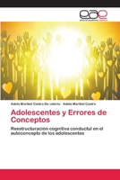 Adolescentes y Errores de Conceptos: Reestructuración cognitiva conductul en el autoconcepto de los adolescentes 6202249587 Book Cover