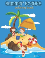 summer scenes coloring book: An Adult Color pages with Beach Scenes, Ocean Life Peaceful Nature Scenes Beautiful tree, flowers animal activity Colo B08XNDNRCK Book Cover