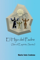 EL HIJO DEL PADRE: SIN EL ESPIRITU SANTO B089M59VR4 Book Cover