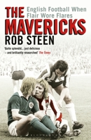 The Mavericks: English Football When Flair Wore Flares 1851587403 Book Cover