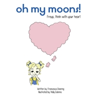 Oh My Moons! Freya, Think With Your Heart 1710022515 Book Cover