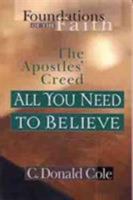 All You Need to Believe: The Apostles's Creed (Foundations of the Faith) 0802430538 Book Cover