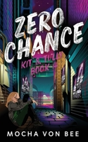 Zero Chance: Kit and Tully Book 4 1739235339 Book Cover
