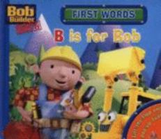 First Words: B Is for Bob 1405231130 Book Cover