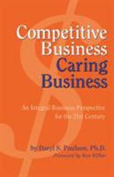 Competitive Business, Caring Business: An Integral Business Perspective for the 21st Century 1931044392 Book Cover