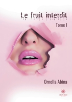 Le fruit interdit: Tome I B08R2CJNVC Book Cover