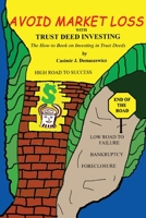 Avoid Market Loss with Trust Deed Investing: The &Quot; How To" Book on Investing in Trust Deeds 0595238025 Book Cover