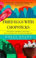 Fried Eggs with Chopsticks: One Woman's Hilarious Adventure into a Country and a Culture Not Her Own 0385339933 Book Cover