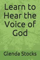 Learn to Hear the Voice of God 1720169519 Book Cover