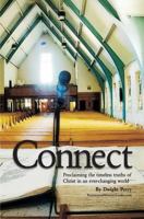 Connect: Proclaiming the Timeless Truths of Christ in an Ever-Changing World 1482714361 Book Cover
