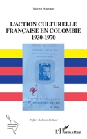 L'action culturelle: française en Colombie 1930-1970 (Recherches Amériques Latines) (French Edition) 2343201358 Book Cover