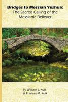 Bridges to Messiah Yeshua: The Sacred Calling of the Messianic Believer 0578448637 Book Cover