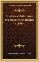 Analectes Historiques: Ou Documents Inedits (1838) 1120468612 Book Cover