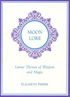Moon Lore: Lunar Tales of Wisdom and Magic 1881098257 Book Cover