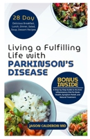 Living a Fulfilling Life with Parkinson’s Disease: A Step-by-Step Guide to the Anti-Inflammatory Diet for Brain Health, Symptom Relief, and Natural Treatment B0FH21RLRR Book Cover