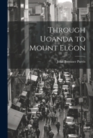 Through Uganda to Mount Elgon 1022223143 Book Cover