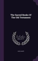 The Sacred Books of the Old Testament 1347653945 Book Cover