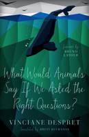 What Would Animals Say If We Asked the Right Questions? 0816692394 Book Cover