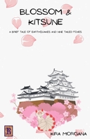 Blossom & Kitsune: A Brief Tale of Earthquakes and Nine Tailed Foxes (Terrene Empire Tales - Kitsune Tails) B0GQ8HWYK9 Book Cover