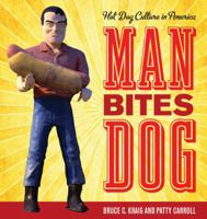 Man Bites Dog: Hot Dog Culture in America 1589799321 Book Cover