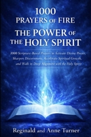 1000 Prayers of Fire | The Power of The Holy Spirit: Scripture-Based Prayers to Activate Divine Power, Sharpen Discernment, Accelerate Spiritual ... Holy Spirit (The Fire Prayer Bible Series) B0GXDMXNNJ Book Cover