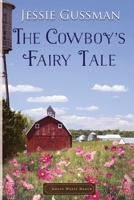 The Cowboy's Fairy Tale (Sweet Water Ranch Western Cowboy Romance) B08C94KW6M Book Cover