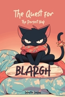 Blargh The Quest for the Perfect Nap: Blargh The Overlord Cat B0CLM2Z4YT Book Cover