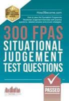 300 FPAS Situational Judgement Test Questions: How to pass the Foundation Programme Situational Judgement Exercises with practice questions, detailed answers and proven strategies. 1912370050 Book Cover