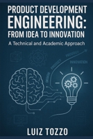 Product Development Engineering: From Idea to Innovation: technical and academic B0F6KFFR4C Book Cover