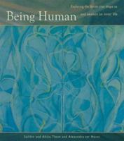 Being Human: Exploring the Forces That Shape Us and Awaken an Inner Life 0971317208 Book Cover
