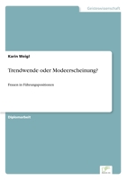 Trendwende oder Modeerscheinung?: Frauen in F�hrungspositionen 3838651383 Book Cover