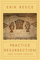 Practice Resurrection: And Other Essays 1619026082 Book Cover